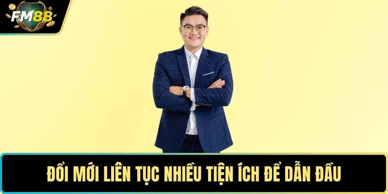 Đổi mới liên tục nhiều tiện ích để dẫn đầu
